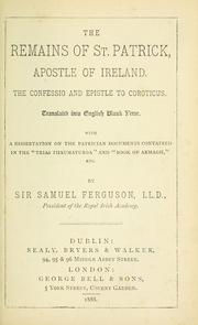 Cover of: remains of St. Patrick, apostle of Ireland, the Confessio and Epistle to Coroticus