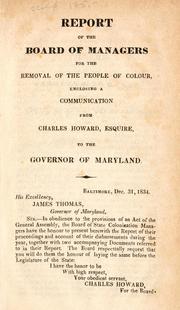 Report of the Board of Managers for the Removal of the People of Colour, enclosing a communication from Charles Howard, Esquire, to the Governor of Maryland by Maryland. Board of Managers for Removing the Free People of Color.