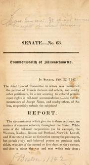 Cover of: [Report of the Joint special committee to whom was committed petition of Francis Jackson and others, for a law securing to colored person equal rights in rail-road accommodation