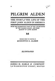 Cover of: Pilgrim Alden: The Story of the Life of the First John Alden in America with the Interwoven ...