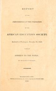 Cover of: Report of the proceedings at the formation of the African Education Society: instituted at Washington, December 28, 1829. With an address to the public, by the Board of Managers.