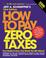 Cover of: How to Pay Zero Taxes, 2006 23rd Edition (How to Pay Zero Taxes)