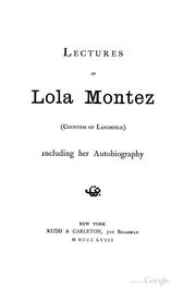 Cover of: Lectures of Lola Montez (Countess of Landsfeld): Including Her Autobiography