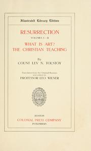 Cover of: Resurrection / What Is Art? / The Christian Teaching: Volumes I-II
