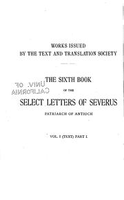 Cover of: The sixth book of the select letters of Severus, patriarch of Antioch, in ...