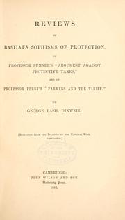 Cover of: Review of Bastiat's Sophisms of Protection: of Professor Sumner's "Argument Against Protective Taxes," and of Professor Perry's "Farmers and the Tariff."