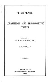 Cover of: Five-place Logarithmic and Trigonometric Tables by George Albert Wentworth, George Albert Wentworth (undifferentiated), George Anthony Hill