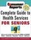 Cover of: Consumer Reports Complete Guide to Health Services for Seniors 