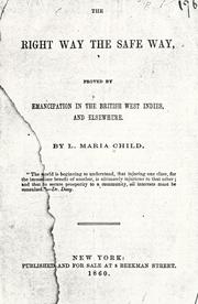 Cover of: The right way the safe way: proved by emancipation in the British West Indies, and elsewhere.