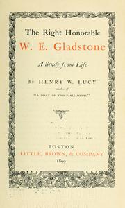 Cover of: The Right Honorable William Ewart Gladstone by Henry William Lucy