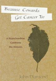 Cover of: Because cowards get cancer too: a hypochondriac confronts his nemesis