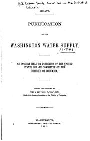 Cover of: Purification of the Washington Water Supply: An Inquiry Held by Direction of ... by United States. Congress. Senate. Committee on the District of Columbia, Charles Moore, James McMillan