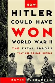 Cover of: How Hitler could have won World War II by Bevin Alexander
