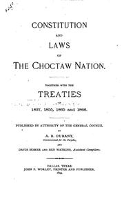 Cover of: Constitution and Laws of the Choctaw Nation: Together with the Treaties of ... by Choctaw Nation., A. R . Durant, Davis A . Homer, Ben Watkins