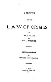 A Treatise on the Law of Crimes by William Lawrence Clark, William Lawrence Marshall, Herschel Bouton Lazell