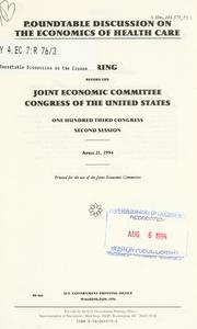 Roundtable discussion on the economics of health care by United States. Congress. Joint Economic Committee.