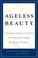 Cover of: Ageless Beauty