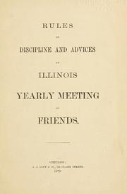 Cover of: Rules of discipline and advices of Illinois yearly meetings of Friends. by Society of Friends. Illinois yearly meeting