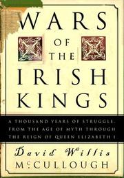 Cover of: Wars of the Irish kings: a thousand years of struggle from the age of myth through the reign of Queen Elizabeth I