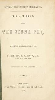 Cover of: Safeguards of American civilisation.: Oration before the Sigma Phi, at Hamilton College, July 27, 1847.