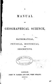Cover of: A Manual of Geographical Science: Mathematical, Physical, Historical, and Descriptive by Matthew O'Brien, David Thomas Ansted , Julian R. Jackson, William Latham Bevan