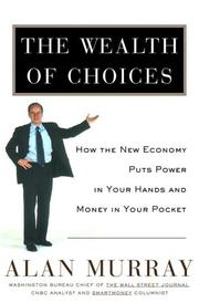 Cover of: The wealth of choices: how the new economy puts power in your hands and money in your pocket