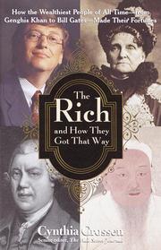 Cover of: The Rich and How They Got That Way: How the Wealthiest People of All Time--from Genghis Khan to Bill Gates--Made Their Fortunes