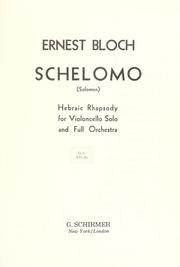 Cover of: Schelomo =: Solomon : Hebraic rhapsody for violoncello and full orchestra