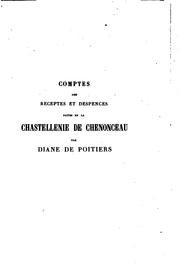 Cover of: Archives royales de Chenonceau: Comptes des receptes et despensces faites en la chastellenie de ...