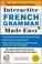 Cover of: Interactive French Grammar Made Easy w/CD-ROM (Grammar Made Easy)