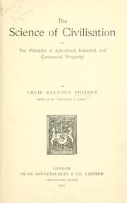 Cover of: science of civilisation: or, The principles of agricultural, industrial, and commercial prosperity