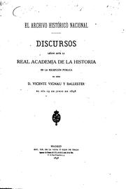 Cover of: El archivo histórico nacional: Discursos leídos ante la Real Academia de la historia en la ...