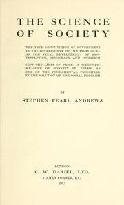 True constitution of government in the sovereignty of the individual as the final development of Protestantism, democracy, and socialism by Stephen Pearl Andrews