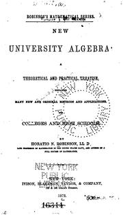 Cover of: New University Algebra: A Theoretical and Practical Treatise, Containing Many New and Original ...