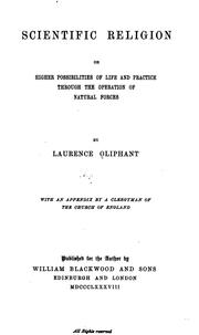 Cover of: Scientific Religion; Or, Higher Possibilities of Life and Practice Through the Operation of ...