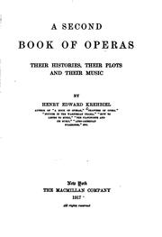 Cover of: A Second Book of Operas: Their Histories, Their Plots, and Their Music by Henry Edward Krehbiel