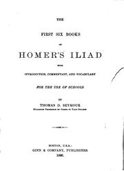Cover of: The First Six Books of Homer's Iliad: With Introduction, Commentary and Vocabulary for the Use ...