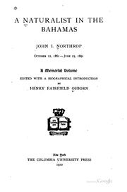 A Naturalist in the Bahamas: John I. Northrop, October 12 1861 - June 25, 1891 by Henry Fairfield Osborn, John I . Northrop