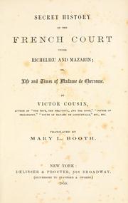 Secret history of the French under Richelieu and Mazarin by Cousin, Victor