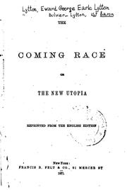 Cover of: The Coming Race; Or, The New Utopia: Or the New Utopia by Edward Bulwer Lytton, Baron Lytton