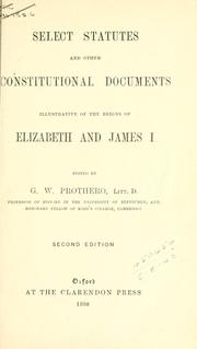 Cover of: Selected statutes and other constitutional documents illustrative of the reigns of Elizabeth and James I. by George Walter Prothero