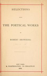 Cover of: Selections from the poetical works of Robert Browning. by Robert Browning