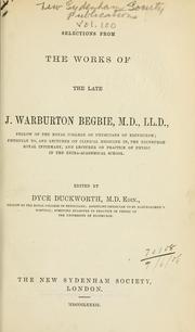 Cover of: Selections from the works of the late J. Warburton Begbie ... Edited by Dyce Duckworth. | James Warburton Begbie