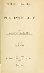 Cover of: The senses and the intellect by Alexander Bain