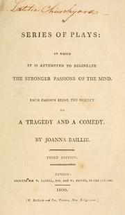 Cover of: A series of plays: in which it is attempted to delineate the stronger passions of the mind, each passion being the subject of a comedy and a tragedy