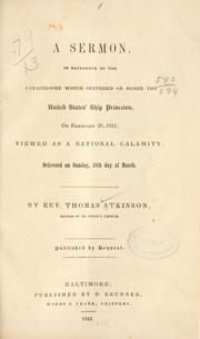 Cover of: A sermon in reference to the catastrophe which occurred on board the United States' ship Princeton, on February 28, 1844