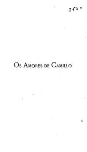 Cover of: Os amores de Camillo (dramas intimos colhidos na biographia de um grande escriptor) ... by Alberto Pimentel, Alberto Pimentel