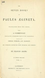 Cover of: seven books of Paulus AEgineta: translated from the Greek : with a commentary embracing a complete view of the knowledge possessed by the Greeks, Romans, and Arabians on all subjects connected with medicine and surgery