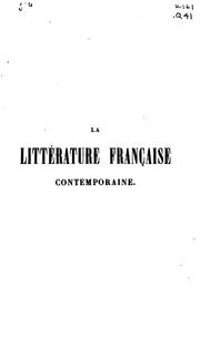 Cover of: La littérature française contemporaine. XIXe siècle: Le tout accompagné de notes biographiques ...