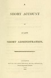 Cover of: A short account of a late short administration.